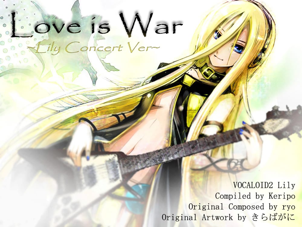 [Vocaloid2] Love is War ~Lily Concert Ver~
