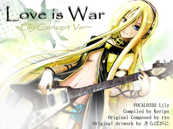 [Vocaloid2] Love is War ~Lily Concert Ver~